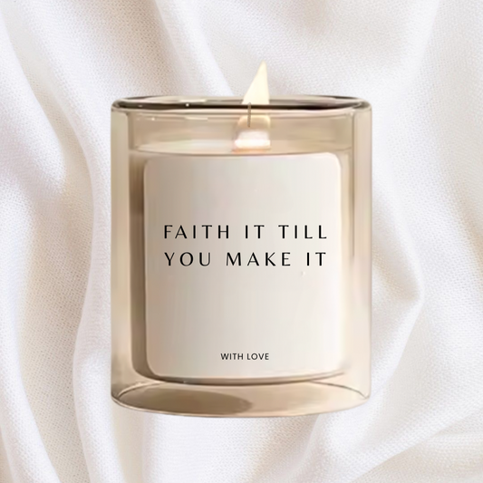 Faith It Till You Make It
